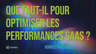 Que faut-il pour optimiser les performances SaaS ?