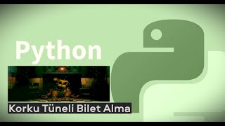 Python Korku Tüneli Bilet Alma / Python Fear Tunnel Ticket Getting