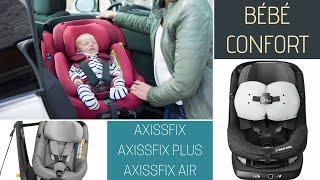 COMPARATIF BÉBÉ CONFORT AXISSFIX, AXISSFIX PLUS & AXISSFIX AIR