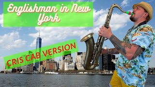 Englishman in New York - Cris Cab Version - Saxophone Cover