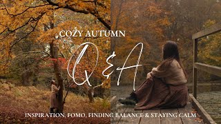 Cozy Autumn Q&A| Finding Inspiration, Fear of Missing Out, Staying Calm, Life in English Countryside