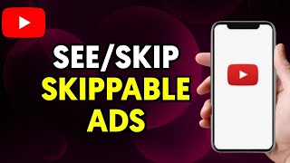 How To See/Skip Skippable Ad in YouTube App