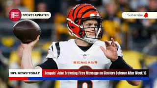 Bengals’ Jake Browning Fires Message on Steelers Defense After Week 16