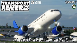 TRANSPORT FEVER 2 - 2023 Series - The First Fuel Production and Distribution  - Episode 3