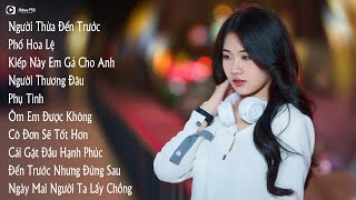 Nhạc Trẻ Ballad Việt Hay Nhất 2024 | Liên Khúc Người Thừa Đến Trước | Nhạc Việt Hot Nhất Hiện Nay