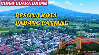 Kota Padang Panjang Serambi Mekkah | Video Udara Drone