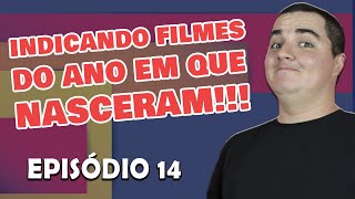 INDICANDO FILMES DO ANO EM QUE NASCERAM - Episódio 14