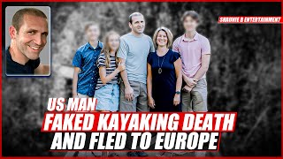 Wisconsin Kayaker Fakes His Own Death Before Fleeing to Europe (allegedly)