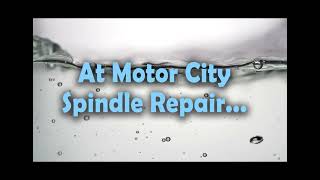 Work with the best CNC Repair experts, Motor City Spindle Repair