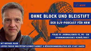 Folge 19 "Ohne Block und Bleistift": Journalismus vs. PR - ein spannungsreiches Verhältnis?!