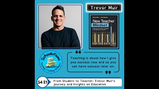 S4E1: From Student to Teacher: Trevor Muir's Journey and Insights on Education