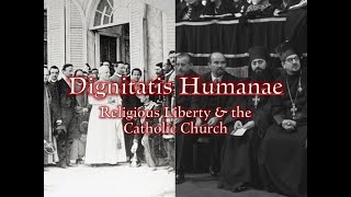 Dignitatis Humanae: Religious Liberty & the Church