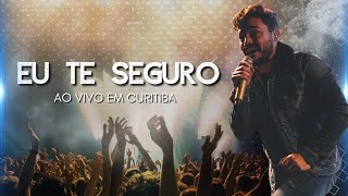 Thiago Brado - Eu te Seguro (Ao Vivo em Curitiba)