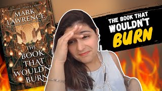 Are we able to ROAST The Book That Wouldn''t Burn?? (get it it's a pun) | Mark Lawrence