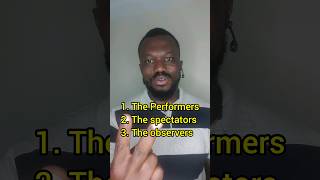 3 kinds of people #Performers #Spectators #Observers