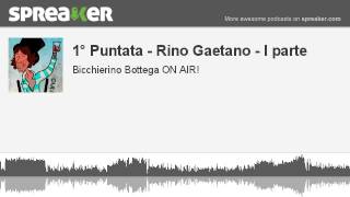 1° Puntata - Rino Gaetano - I parte (creato con Spreaker)