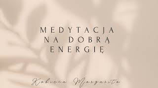 Medytacja na dobrą energię :)