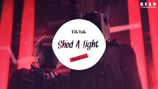 Shed A Light (TikTok Remix) | Bản Nhạc Nền Gây Nghiện Nhất TikTok Trung Quốc - Douyin Music