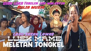 Lagu Sasak Lawas Terbaru Lueq Mame Sak MELETAN TONGKEL (Tebilin Jok Malesyia ) Diah Loka AULIA MUSIK