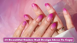 25 Gorgeous Ombre Nail Design Ideas That Will Look Amazing in 2023