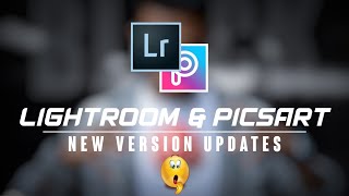 Lightroom & PicsArt New Version Updates & New Awesome Features - Tech Art