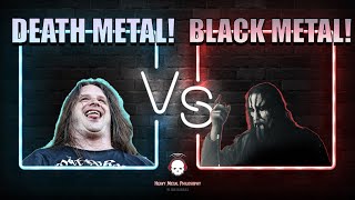 Black Metal vs Death Metal. Which is Heaviest? Which is Better?