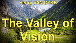 The Valley of Vision  by Henry VAN DYKE (1852 - 1933)   by General Fiction Audiobooks