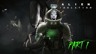 ALIEN ISOLATION | PART 1 STUPID AND ALONE