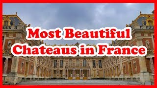 5 Most Beautiful Chateaus in France | Europe | Love Is Vacation