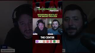 I Hate Reserving Seats At The Movie Theater | Podcast Clip