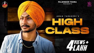 High Class (Official Video) Aman Tarkheri | Palwinder Tohra | Flamme Music | New Punjabi Songs 2021