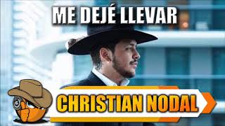 ME DEJÉ LLEVAR - Christian Nodal