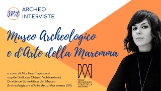 Museo Archeologico e d'Arte della Maremma di Grosseto | ArcheoInterviste SP.it