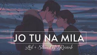 To Jo Na Mila Slowed+Reverb Lofi Song #lofisong #arijitsingh #indianlofi #musiclofisong24/7