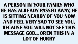 🧾A PERSON IN YOUR FAMILY WHO HE HAS ALREADY PASSED AWAY, HEIS SITTING NEARBY OF YOU NOW AND..