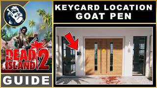 Dead Island 2 Goat Pen Keycard Location | Keycard Locations Guide