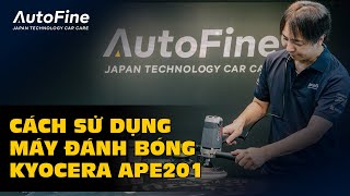 Cách Sử Dụng Máy Đánh Bóng Đồng Tâm Kyocera APE201