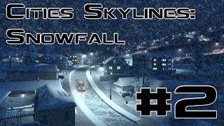 WHO WANTS HEAT | Cities Skylines: Snowfall #2