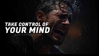 TAKE CONTROL OF YOUR MIND - BEST MOTIVATION SPEECH COMPLITION