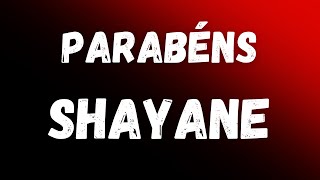 Parabéns Shayane e feliz aniversario,