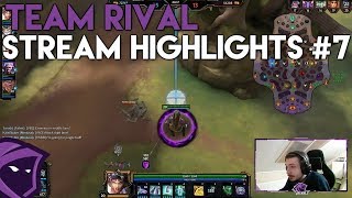 Team Rival Stream Highlights #7