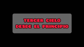 TERCER CIELO-DESDE EL PRINCIPIO.❤️🎧