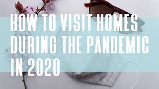 How To Visit Homes During The Pandemic In 2020