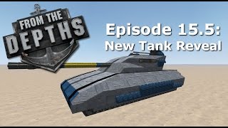 From The Depths | Episode 15.5: New Tank Reveal | Ashes of the Empire