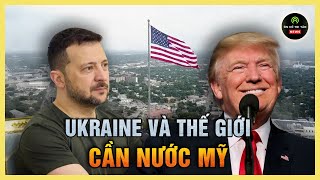 Vì sao Ukraine và thế giới cần nước Mỹ?