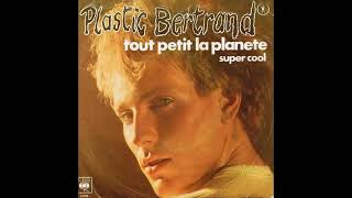 Plastic Bertrand - Tout petit la planete (Extended)