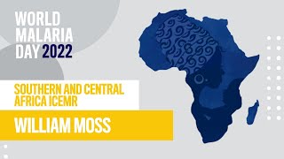 William Moss, Malaria in Southern and Central Africa | 2022 World Malaria Day