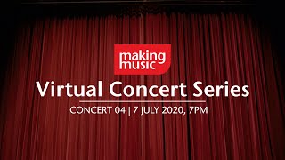 Concert 04 | Making Music Virtual Concert Series