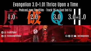 Evangelion 3.0+1.01 Thrice Upon a Time: Podcast zum Finalfilm - Track 26 zu Gast bei SJ