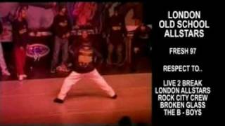 UK OLD SCHOOL ALLSTARS - FRESH 97 - B-BOYING  - BREAK DANCE - HIP HOP